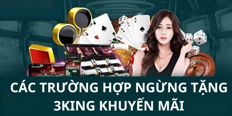 Một vài trường hợp không thể nhận khuyến mãi từ 3king