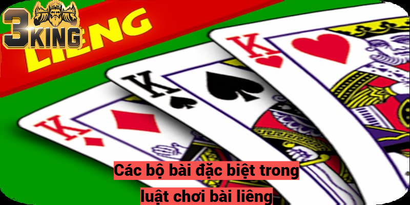 Các bộ bài đặc biệt trong luật chơi bài liêng