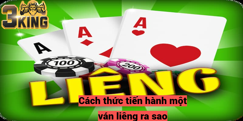 Cách thức tiến hành một ván liêng ra sao?