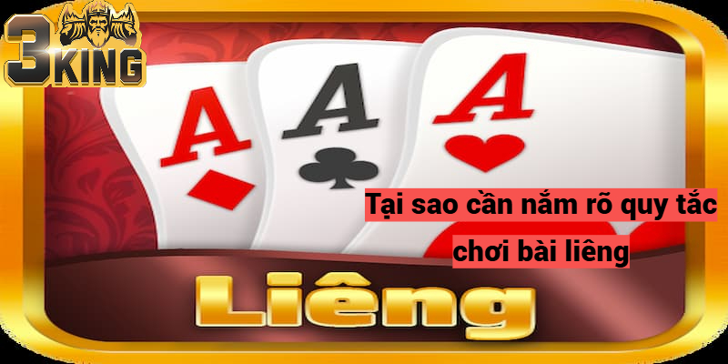 Tại sao cần nắm rõ quy tắc luật chơi bài liêng