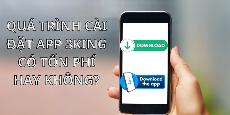 Tải app 3king hoàn toàn miễn phí với quy trình nhanh chóng