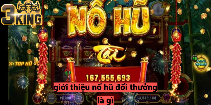 Giới thiệu về nổ hũ đổi thưởng