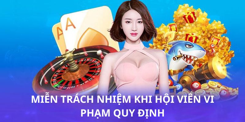 Thành viên vi phạm quy định nhà cái phải tự chịu trách nhiệm hậu quả